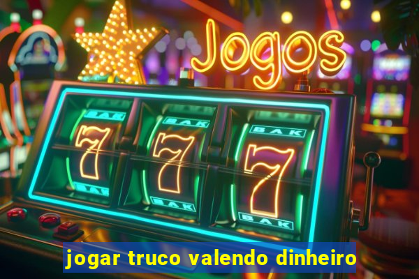 jogar truco valendo dinheiro